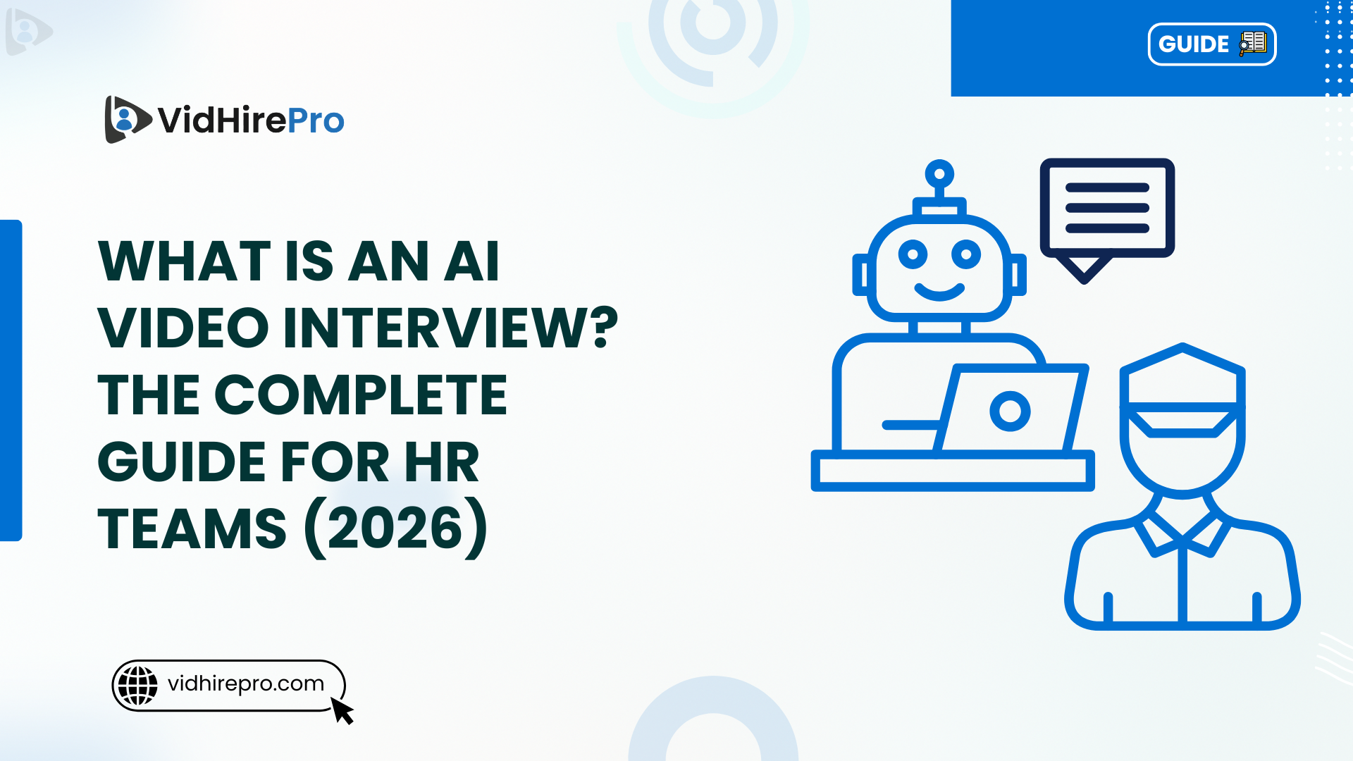 What Is an AI Video Interview The Complete Guide for HR Teams (2026)
