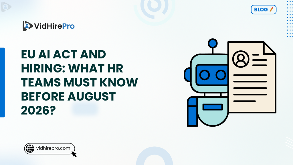 EU AI Act and Hiring What HR Teams Must Know Before August 2026