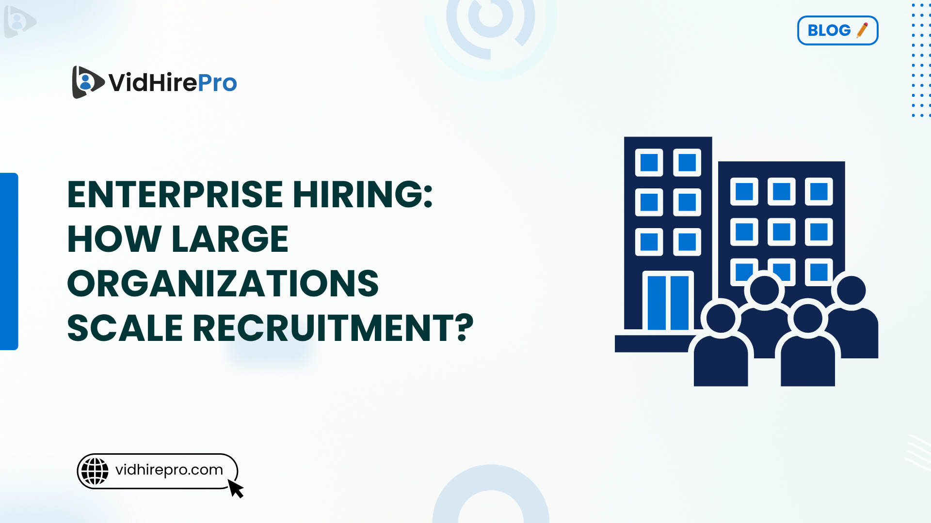 Enterprise Hiring How Large Organizations Scale Recruitment