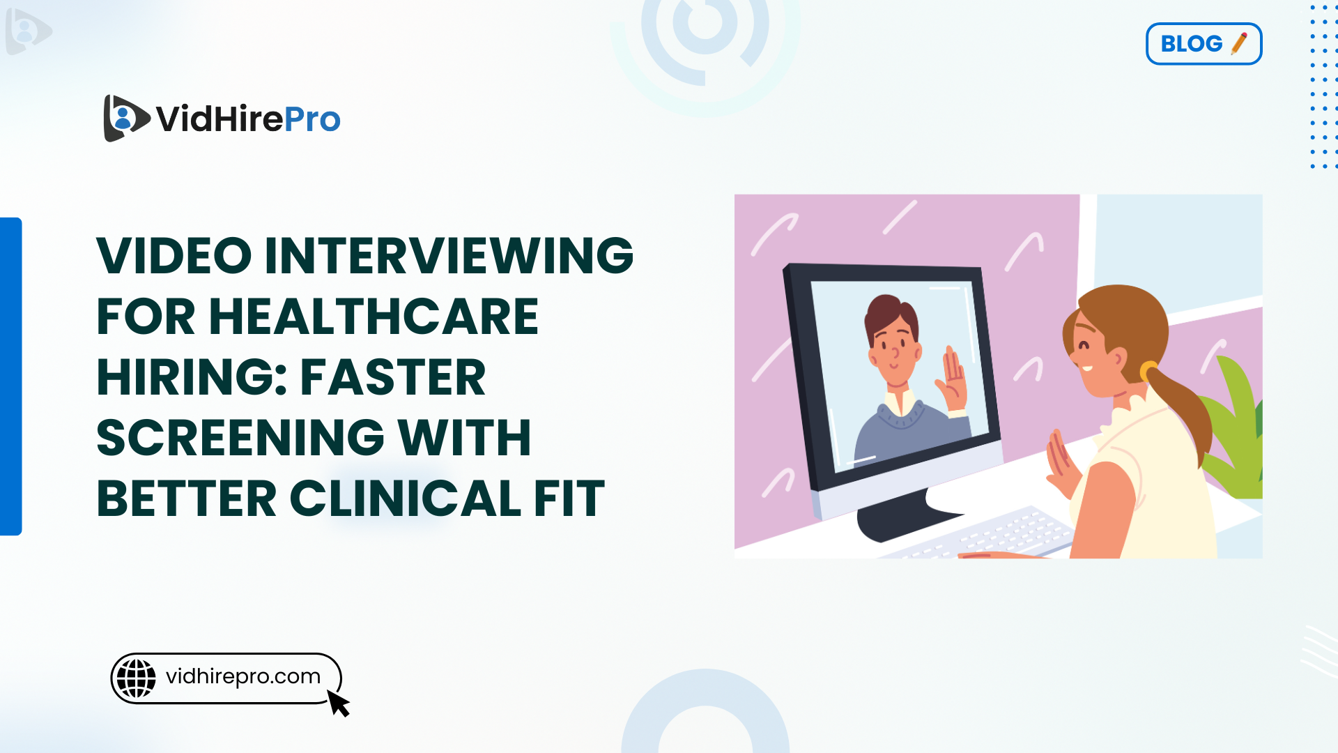 Video Interviewing for Healthcare Hiring Faster Screening with Better Clinical Fit