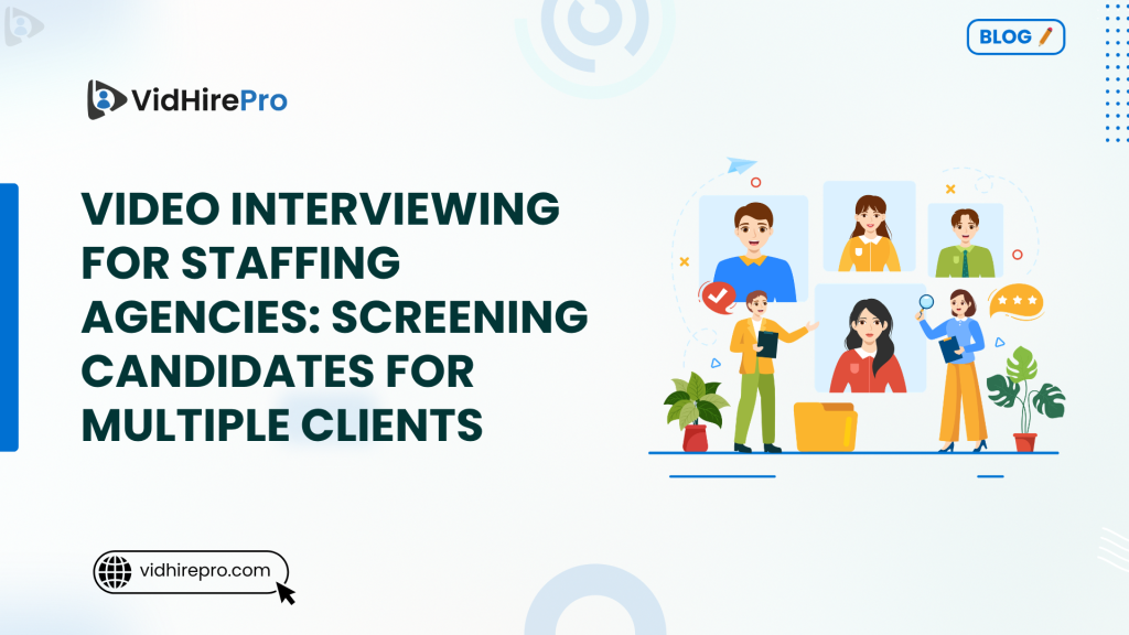 Video Interviewing for Staffing Agencies Screening Candidates for Multiple Clients