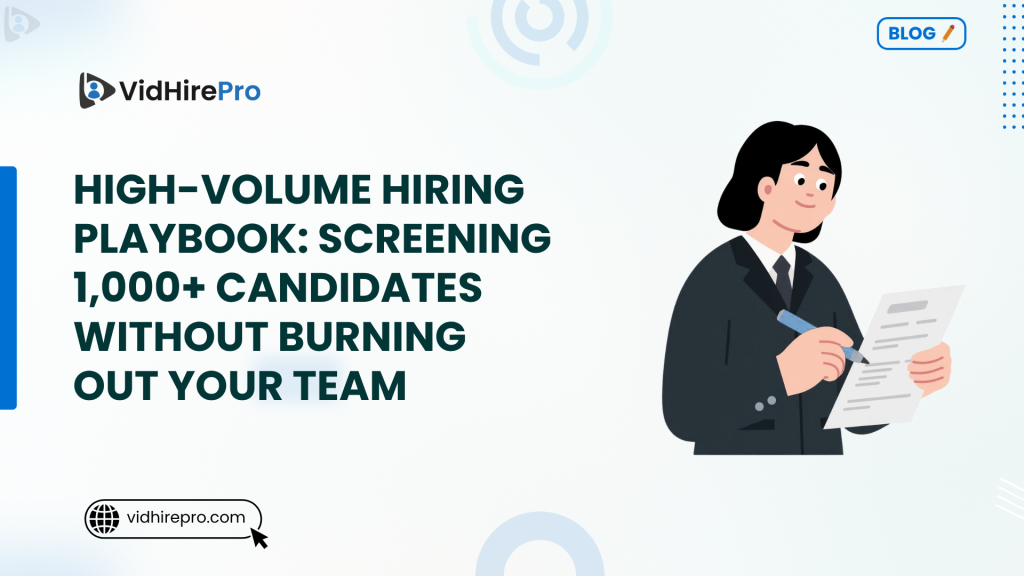High-Volume Hiring Playbook Screening 1,000+ Candidates Without Burning Out Your Team